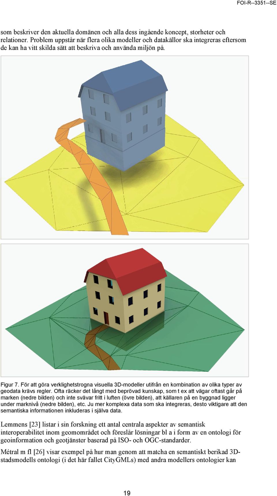 För att göra verklighetstrogna visuella 3D-modeller utifrån en kombination av olika typer av geodata krävs regler.