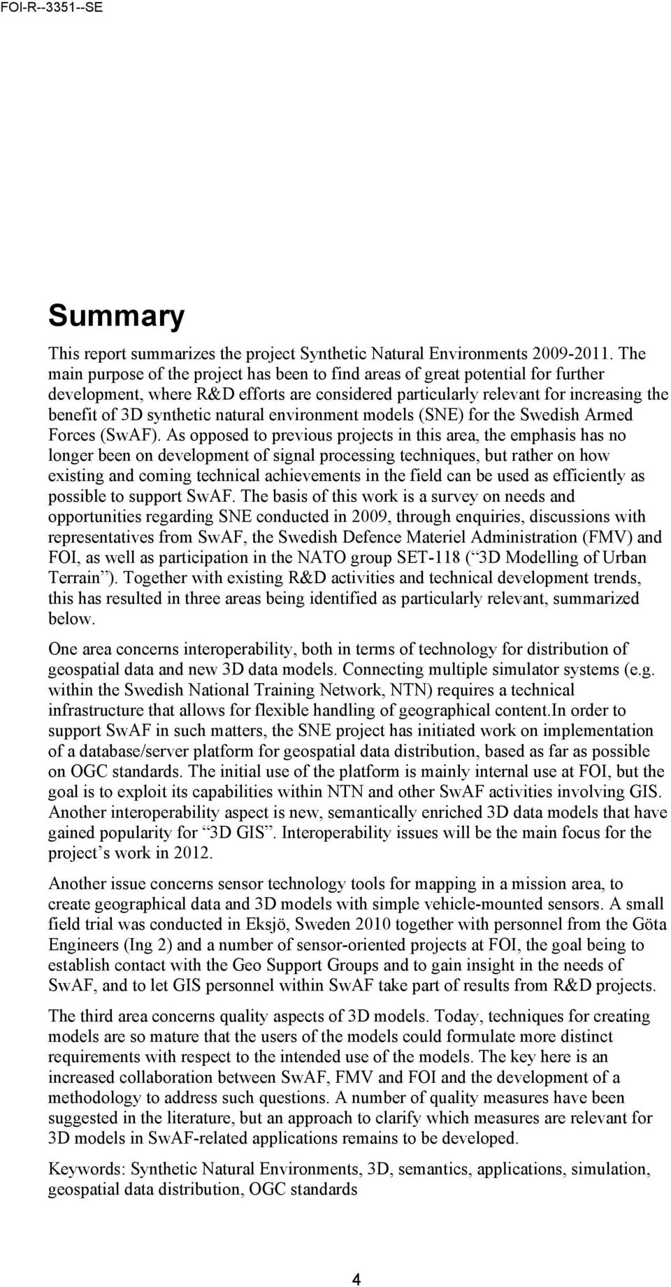 natural environment models (SNE) for the Swedish Armed Forces (SwAF).