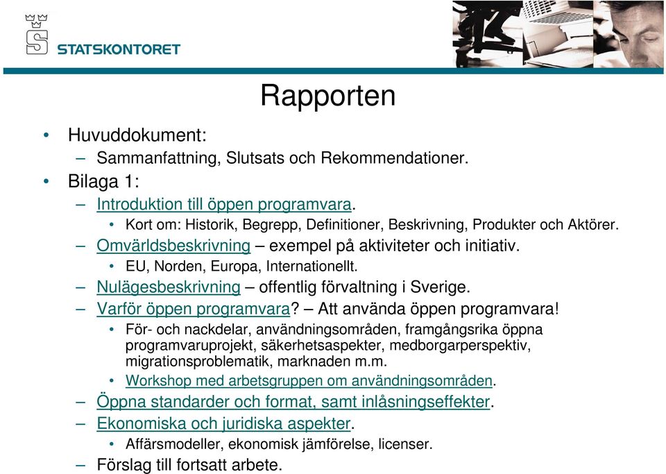 Nulägesbeskrivning offentlig förvaltning i Sverige. Varför öppen programvara? Att använda öppen programvara!