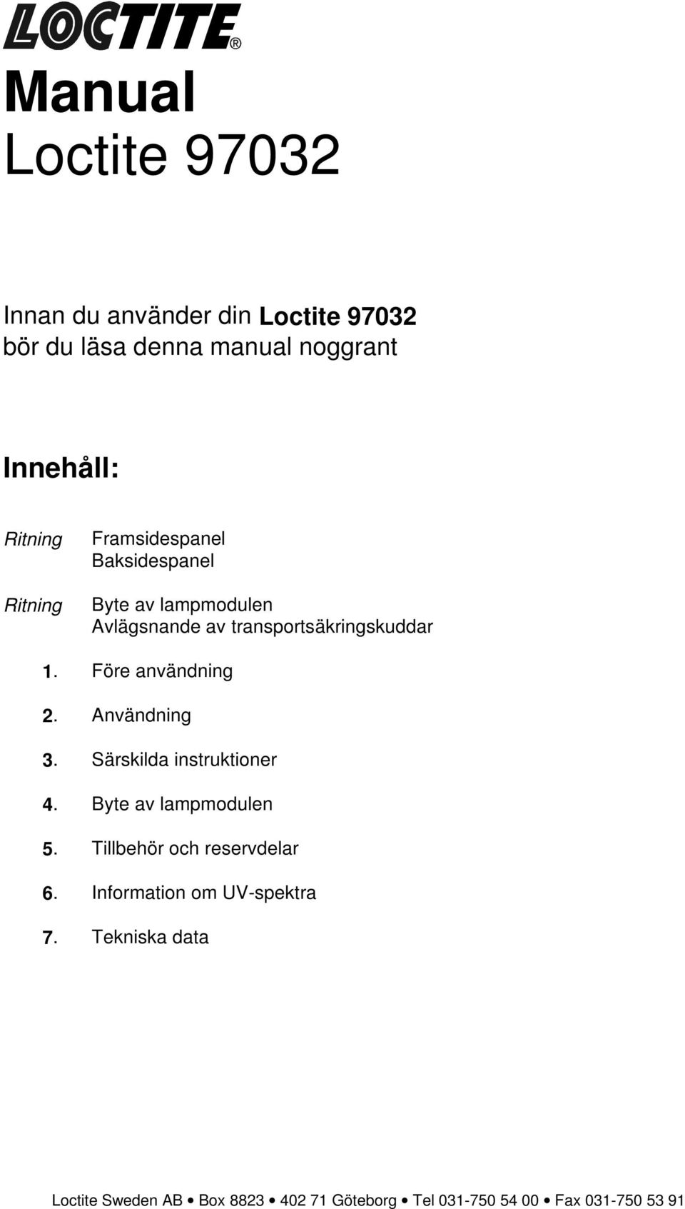 transportsäkringskuddar 1. Före användning 2. Användning 3. Särskilda instruktioner 4.