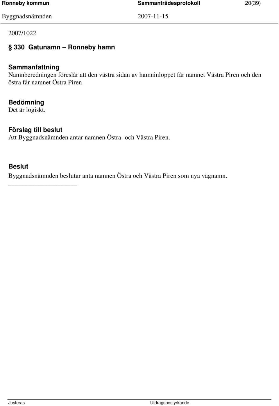 den östra får namnet Östra Piren Bedömning Det är logiskt.