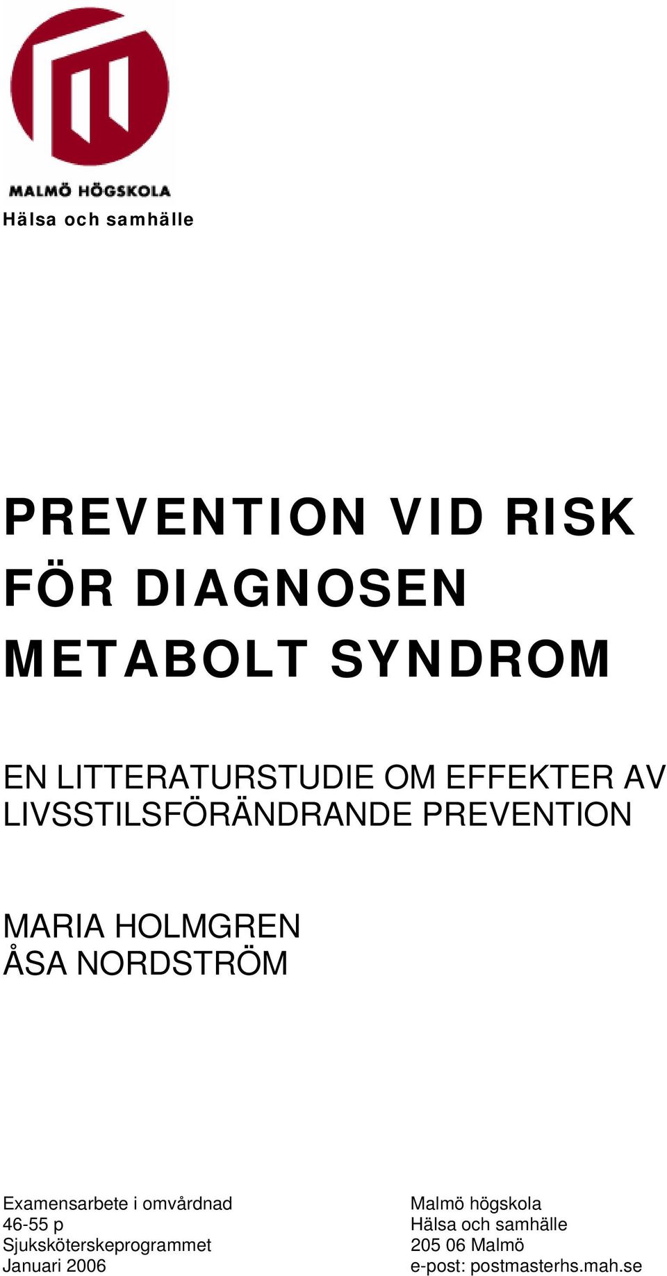 HOLMGREN ÅSA NORDSTRÖM Examensarbete i omvårdnad Malmö högskola 46-55 p Hälsa