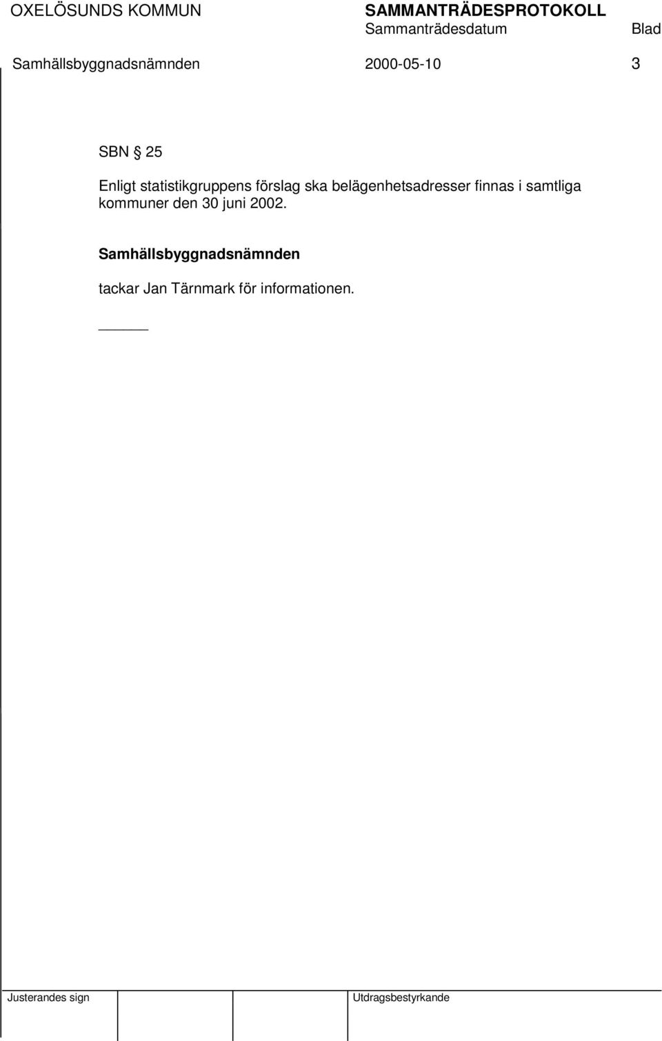 finnas i samtliga kommuner den 30 juni 2002.