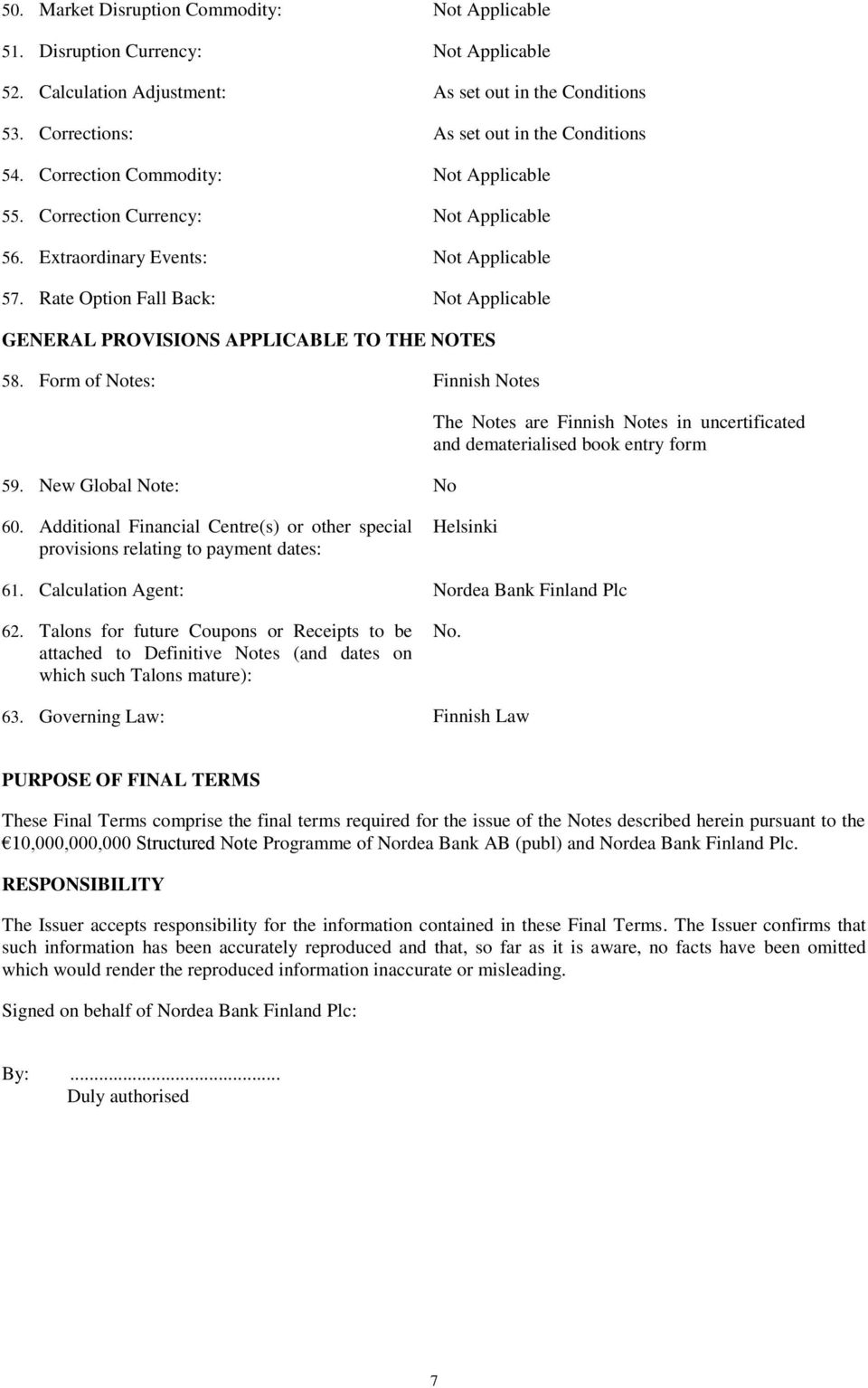 New Global Note: No The Notes are Finnish Notes in uncertificated and dematerialised book entry form 60.