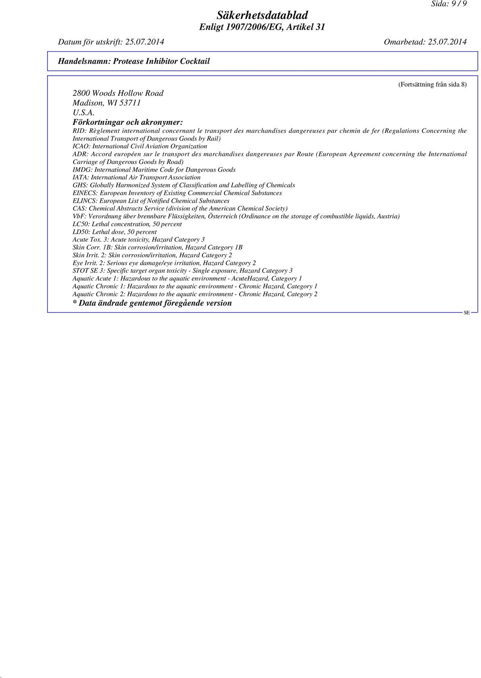 by Rail) ICAO: International Civil Aviation Organization ADR: Accord européen sur le transport des marchandises dangereuses par Route (European Agreement concerning the International Carriage of