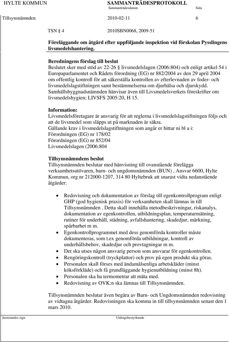 offentlig kontroll för att säkerställa kontrollen av efterlevnaden av foder- och livsmedelslagstiftningen samt bestämmelserna om djurhälsa och djurskydd.