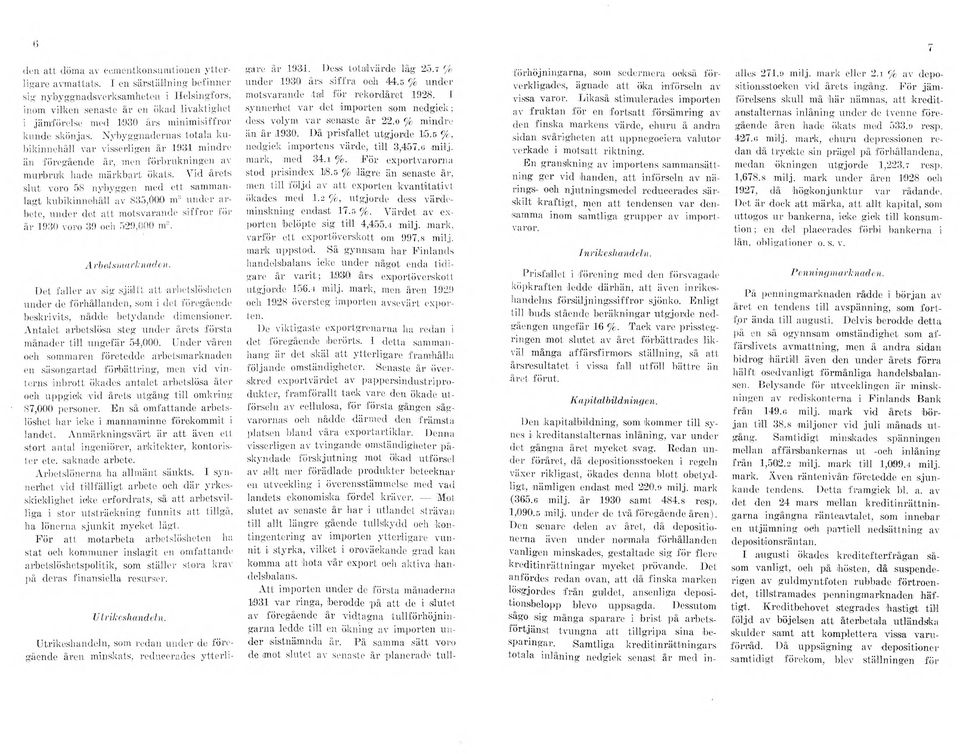 N ybyggnadernas to tala k u bikinnehåll var visserligen år 1931 mindre än föregående år, men förbrukningen av m urbruk hade m ärkbart ökats.