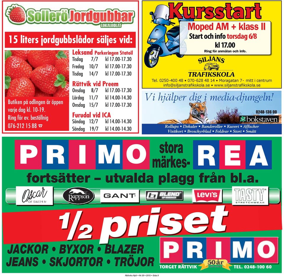 00-14.30 Moped AM + klass II Start och info torsdag 6/8 kl 17.00 Ring för anmälan och info. Tel. 0250-400 48 070-628 48 14 Moragatan 7 - mitt i centrum info@siljanstra kskola.