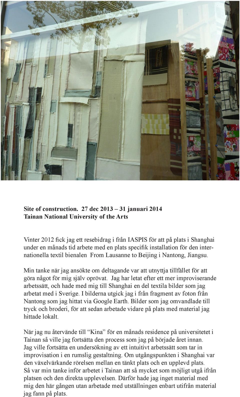 installation för den internationella textil bienalen From Lausanne to Beijing i Nantong, Jiangsu.