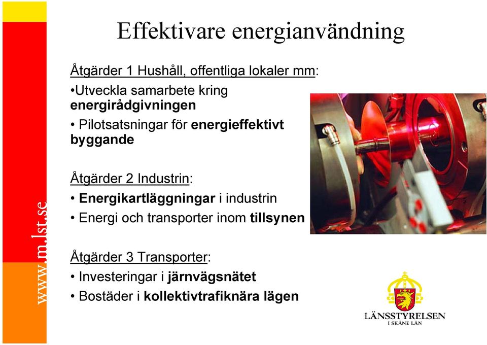 Åtgärder 2 Industrin: Energikartläggningar i industrin Energi och transporter inom