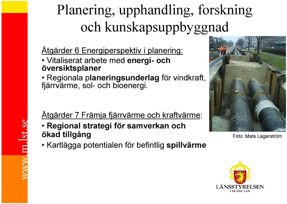 vindkraft, fjärrvärme, sol- och bioenergi.