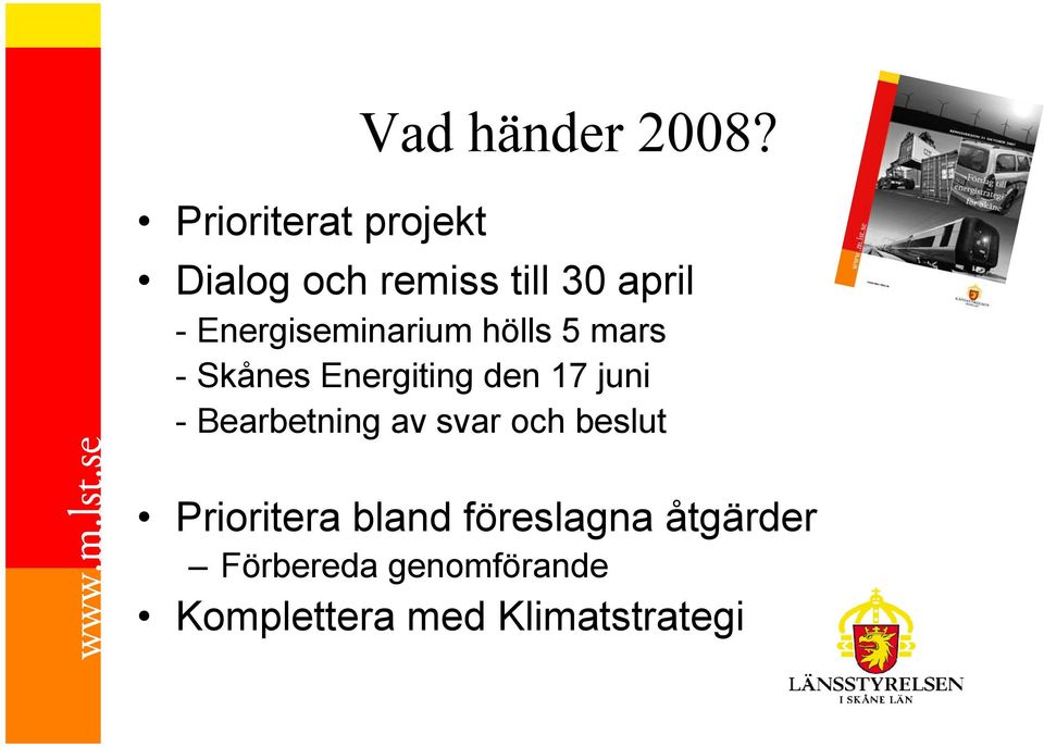 Energiseminarium hölls 5 mars - Skånes Energiting den 17 juni -