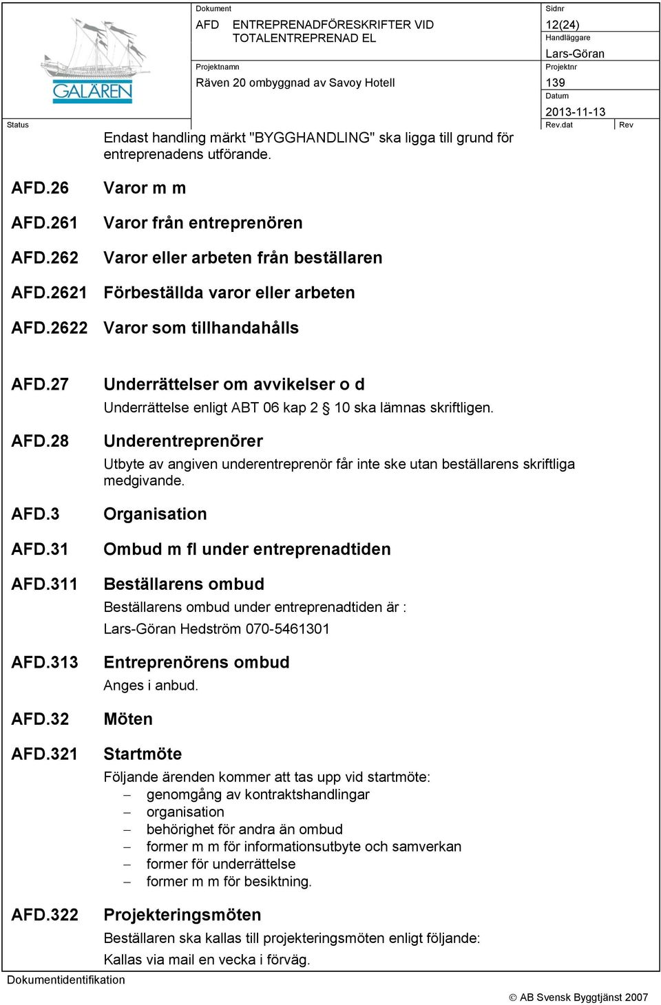 321 Underrättelser om avvikelser o d Underrättelse enligt ABT 06 kap 2 10 ska lämnas skriftligen.