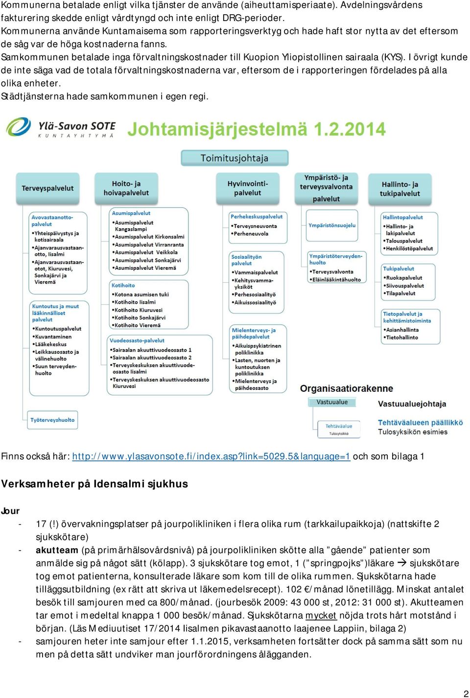 Samkommunen betalade inga förvaltningskostnader till Kuopion Yliopistollinen sairaala (KYS).