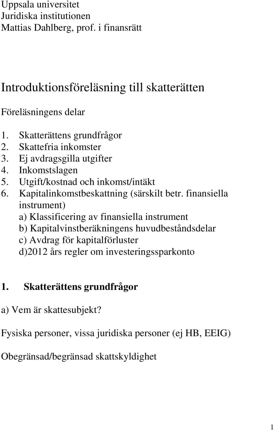 Kapitalinkomstbeskattning (särskilt betr.