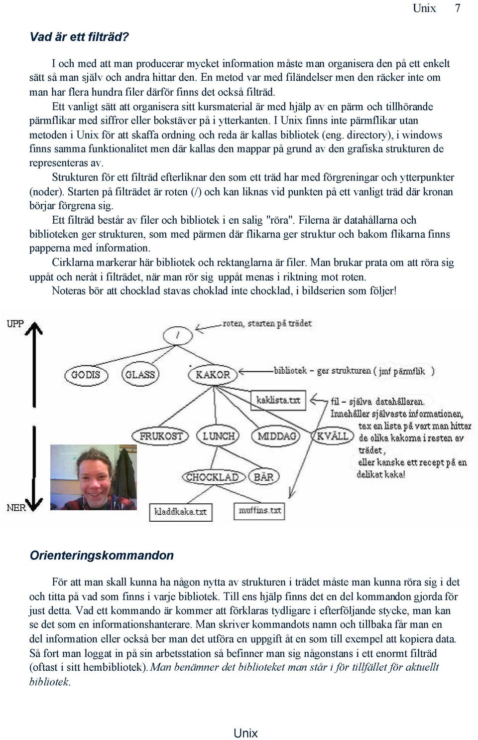 Ett vanligt sätt att organisera sitt kursmaterial är med hjälp av en pärm och tillhörande pärmflikar med siffror eller bokstäver på i ytterkanten.