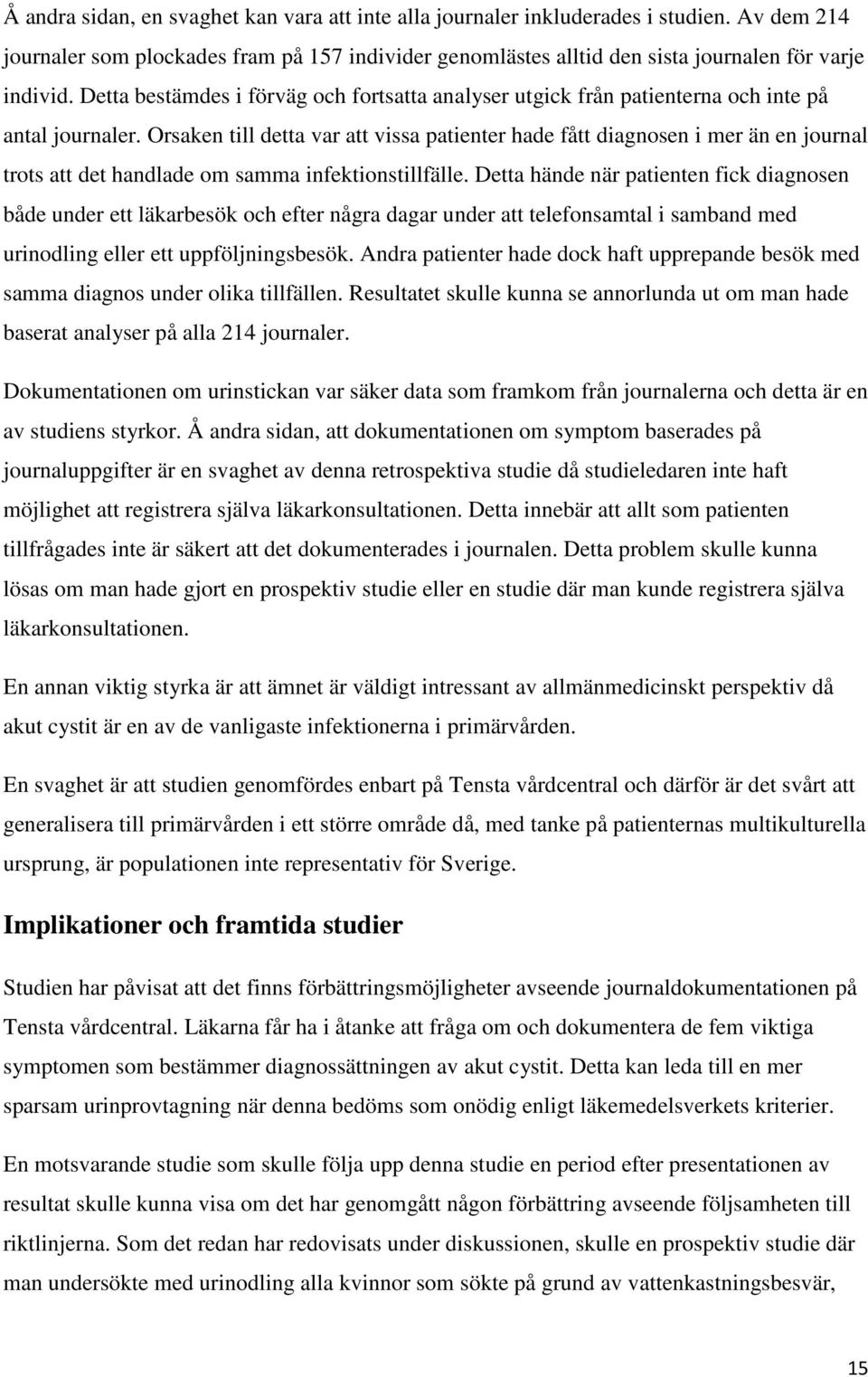 Orsaken till detta var att vissa patienter hade fått diagnosen i mer än en journal trots att det handlade om samma infektionstillfälle.