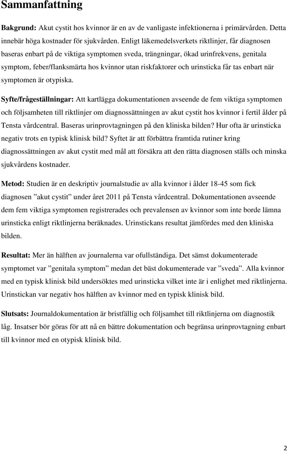 urinsticka får tas enbart när symptomen är otypiska.