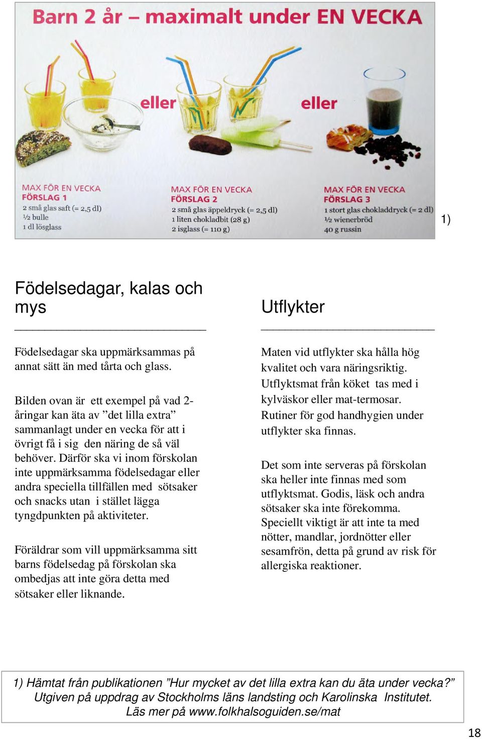 Därför ska vi inom förskolan inte uppmärksamma födelsedagar eller andra speciella tillfällen med sötsaker och snacks utan i stället lägga tyngdpunkten på aktiviteter.