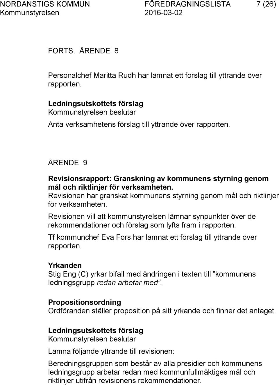 Revisionen har granskat kommunens styrning genom mål och riktlinjer för verksamheten.