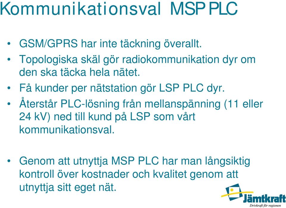 Få kunder per nätstation gör LSP PLC dyr.