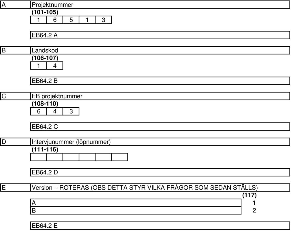 B C EB projektnummer (08-0) 6 EB6.