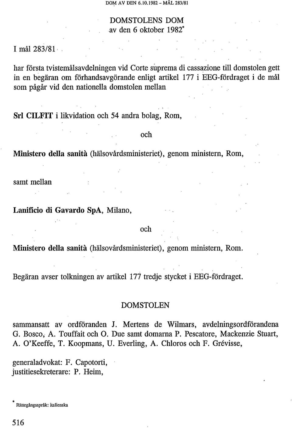 domstolen mellan Sri CILFIT i likvidation och 54 andra bolag, Rom, Ministero della sanità (hälsovårdsministeriet), genom ministern, Rom, och samt mellan Lanifício di Gavardo SpA, Milano, Ministero