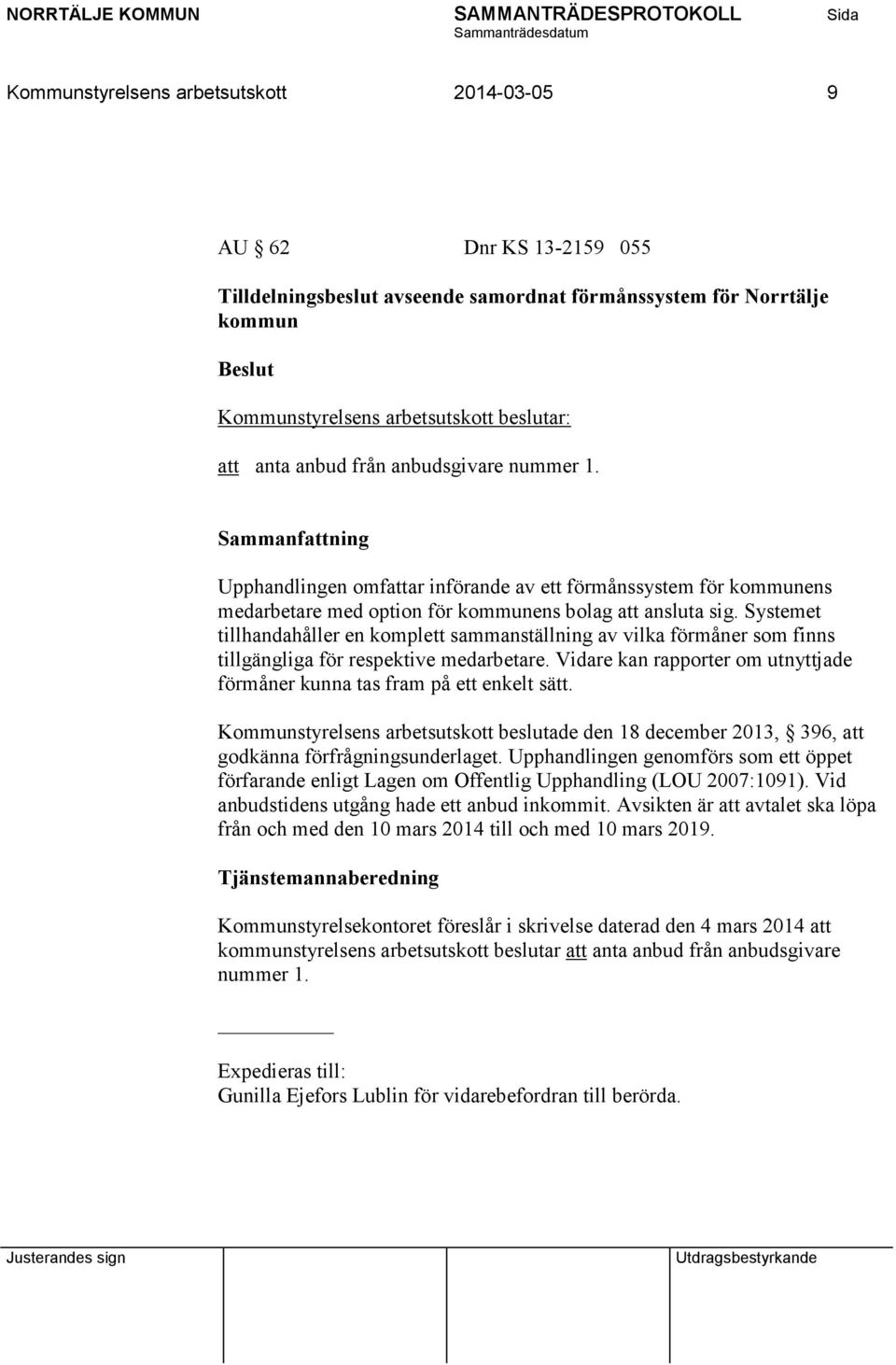 Systemet tillhandahåller en komplett sammanställning av vilka förmåner som finns tillgängliga för respektive medarbetare. Vidare kan rapporter om utnyttjade förmåner kunna tas fram på ett enkelt sätt.