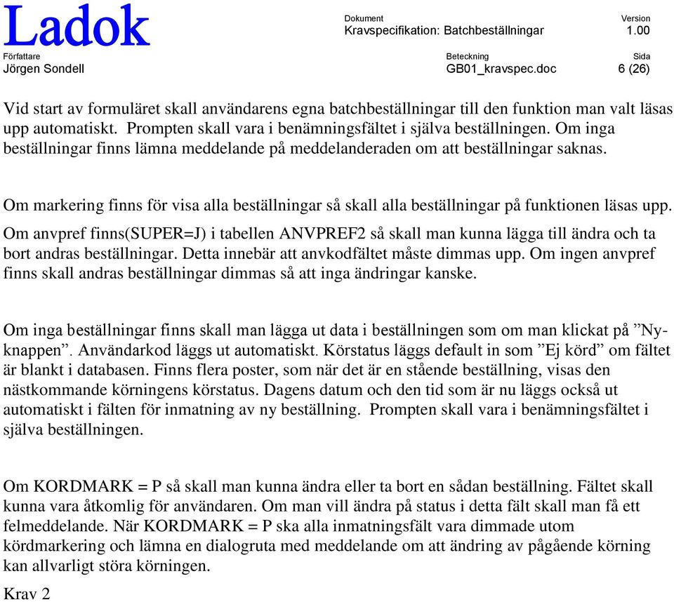 Om markering finns för visa alla beställningar så skall alla beställningar på funktinen läsas upp.