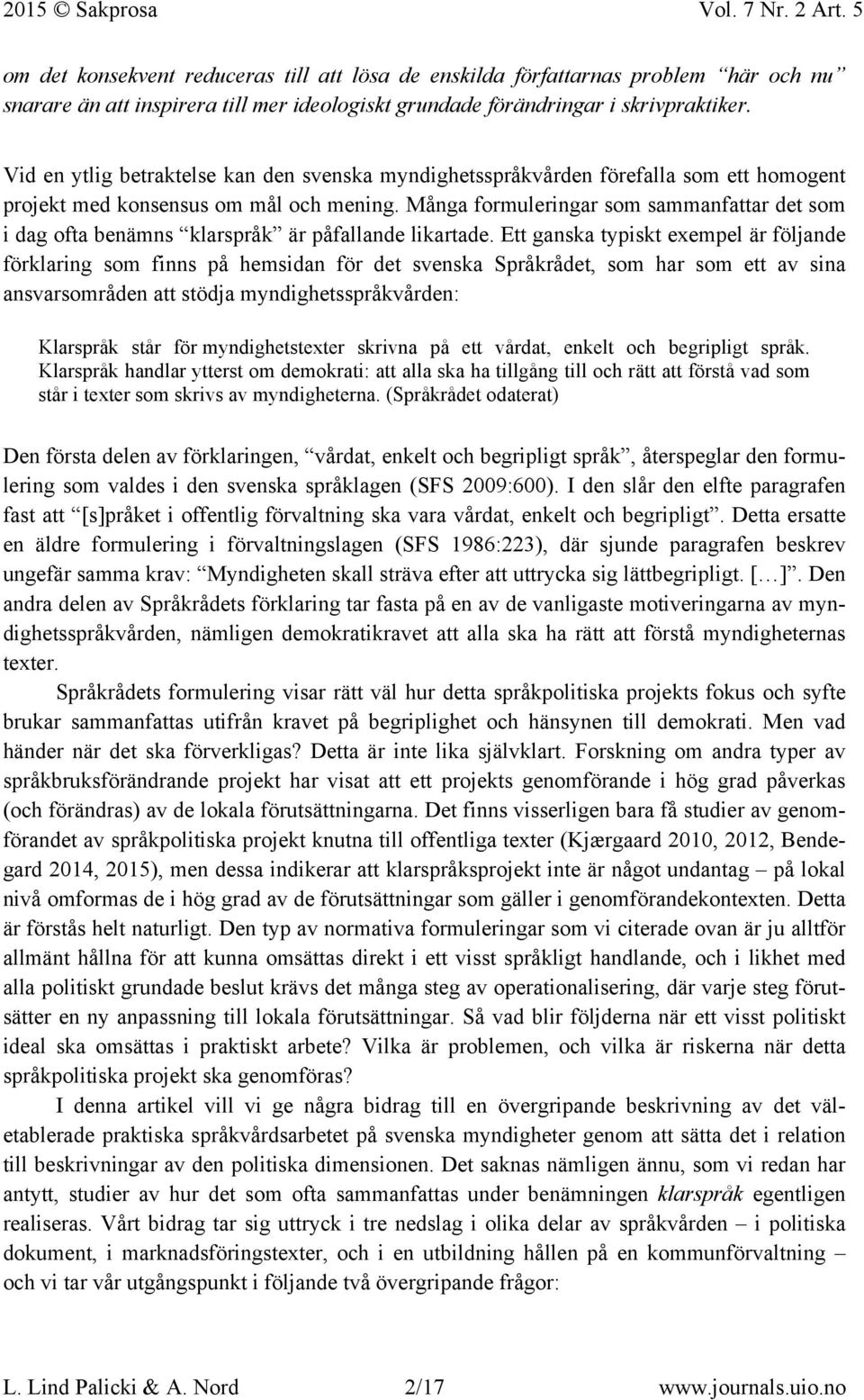Många formuleringar som sammanfattar det som i dag ofta benämns klarspråk är påfallande likartade.