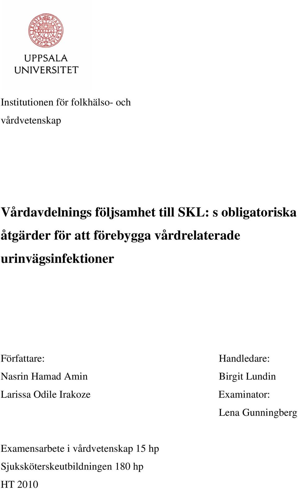 Författare: Nasrin Hamad Amin Larissa Odile Irakoze Handledare: Birgit Lundin