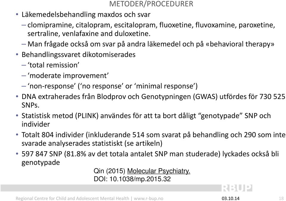 extraherades från Blodprov och Genotypningen (GWAS) utfördes för 730 525 SNPs.