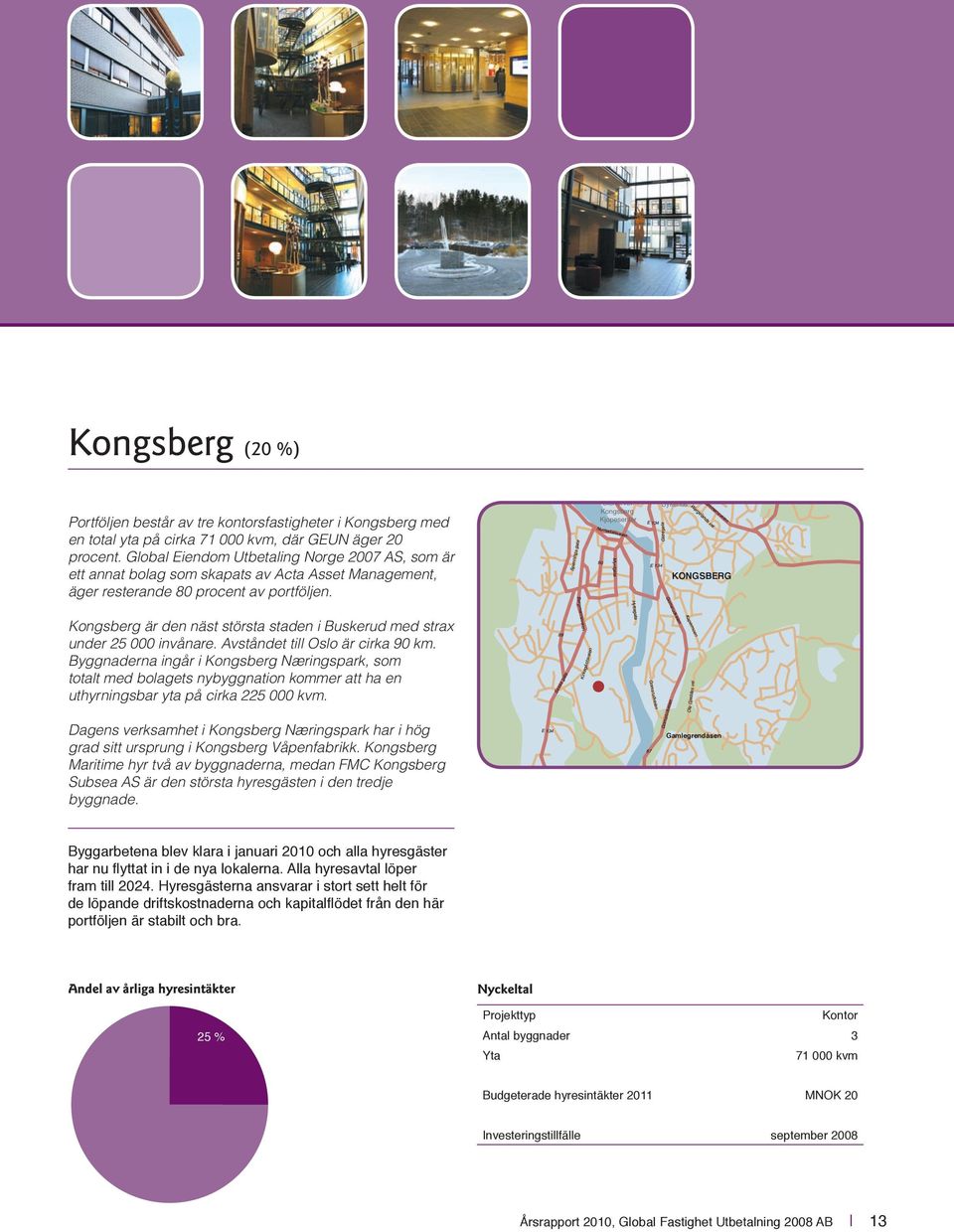 Spennings gate Stortorvet Kongsberg Kjøpesenter Numedalsveien 90 E 134 Glitregata E 134 Sykehus Wergelands vei Drammensveien KONGSBERG Kongsberg är den näst största staden i Buskerud med strax under