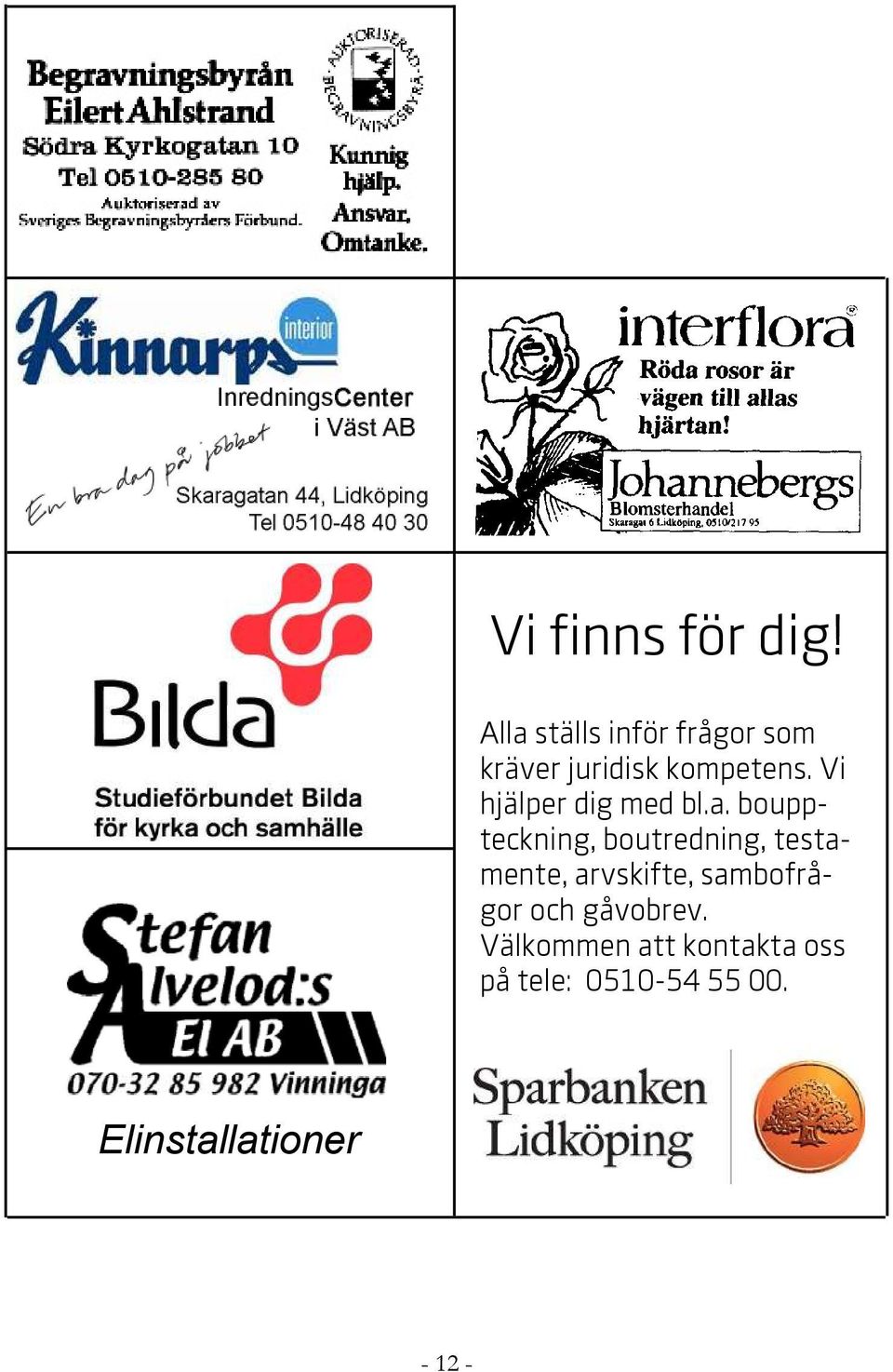 Vi hjälper dig med bl.a.