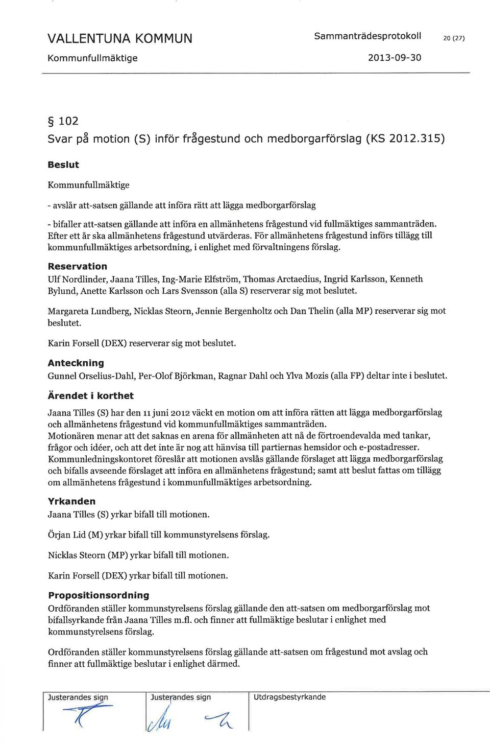 För allmänheen frågeund inför illägg ill kommunfullmäkige arbeordning, i enlighe med förvalningen förlag.