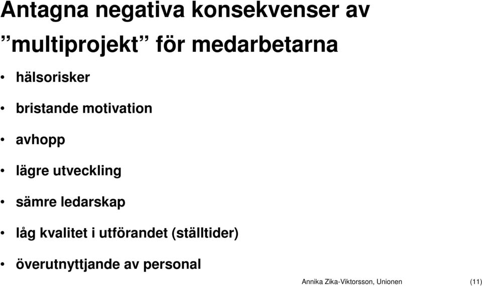utveckling sämre ledarskap låg kvalitet i utförandet
