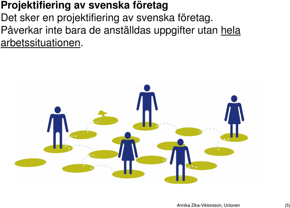Påverkar inte bara de anställdas uppgifter utan