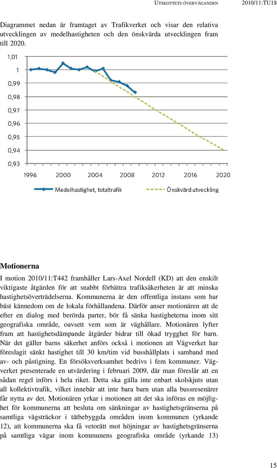 Kommunerna är den offentliga instans som har bäst kännedom om de lokala förhållandena.