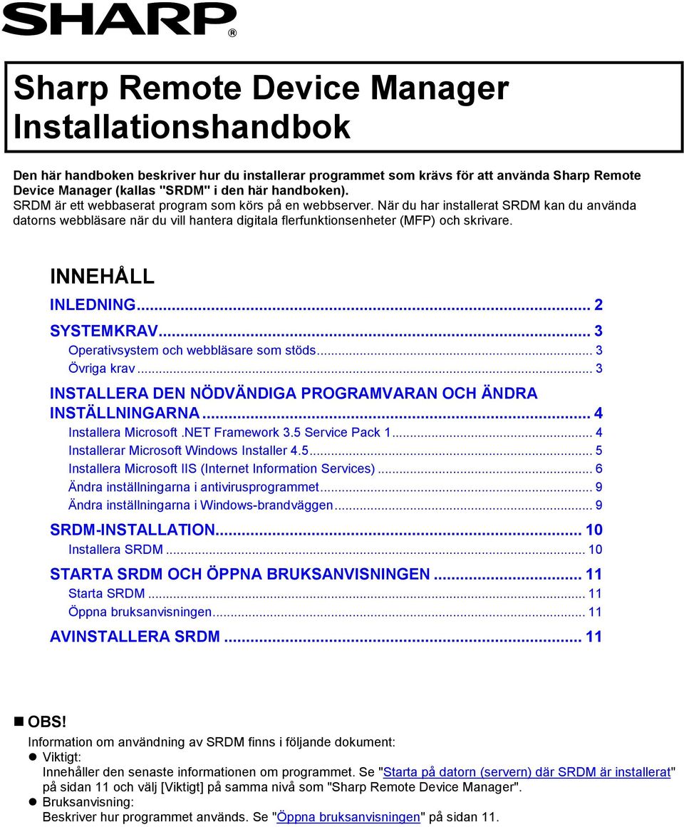 INNEHÅLL INLEDNING... 2 SYSTEMKRAV... 3 Operativsystem och webbläsare som stöds... 3 Övriga krav... 3 INSTALLERA DEN NÖDVÄNDIGA PROGRAMVARAN OCH ÄNDRA INSTÄLLNINGARNA... 4 Installera Microsoft.