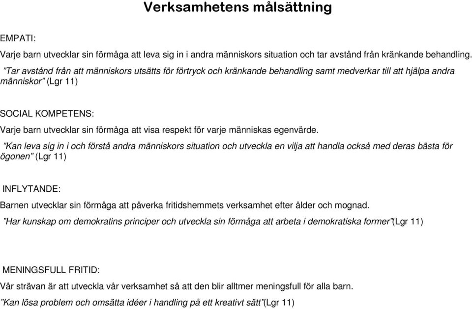 respekt för varje människas egenvärde.