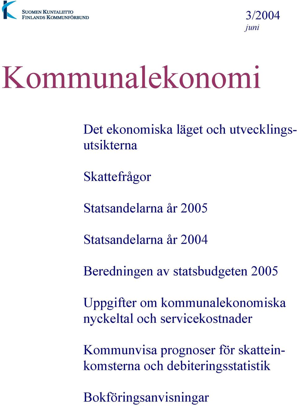 statsbudgeten 2005 Uppgifter om kommunalekonomiska nyckeltal och