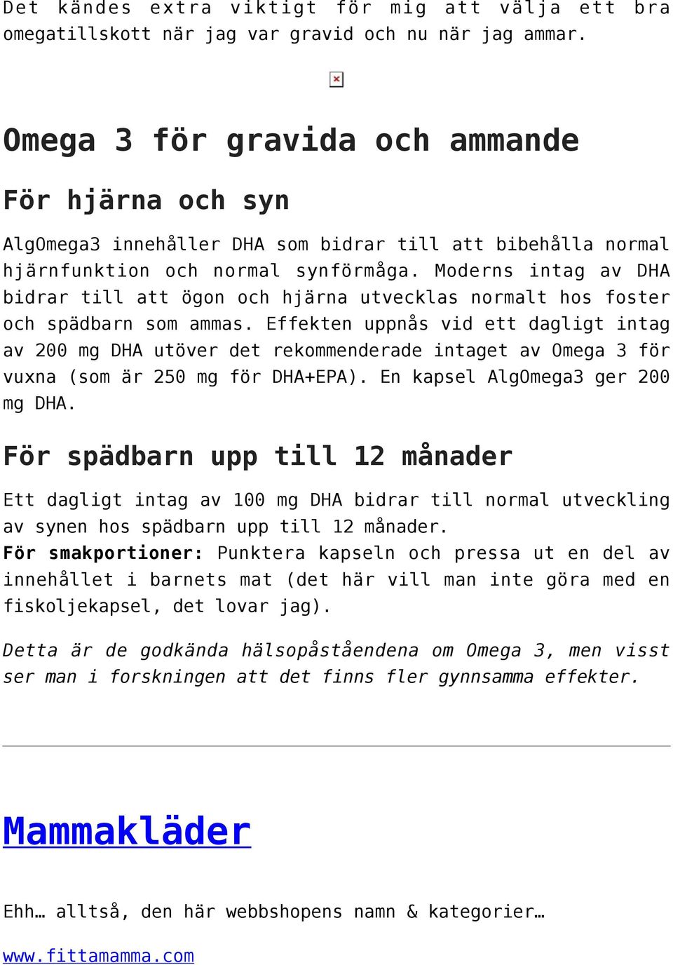 Moderns intag av DHA bidrar till att ögon och hjärna utvecklas normalt hos foster och spädbarn som ammas.