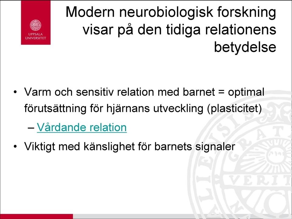 barnet = optimal förutsättning för hjärnans utveckling