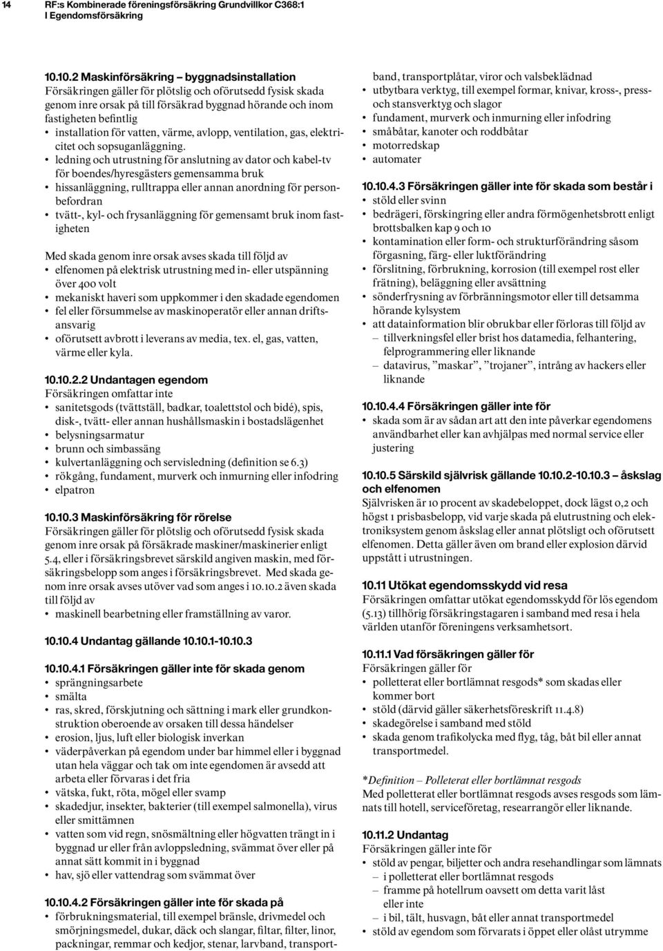 för vatten, värme, avlopp, ventilation, gas, elektricitet och sopsuganläggning.