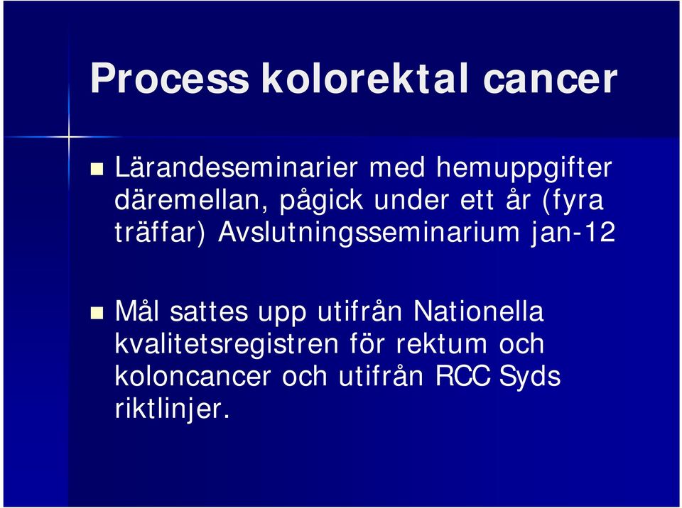 Avslutningsseminarium jan-12 Mål sattes upp utifrån Nationella