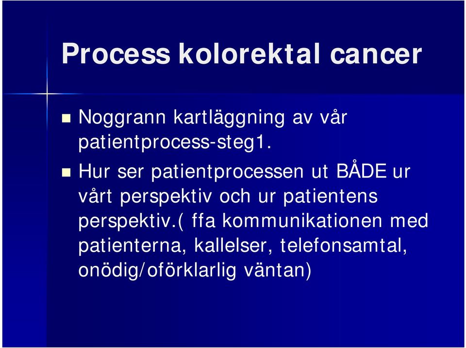 Hur ser patientprocessen ut BÅDE ur vårt perspektiv och ur