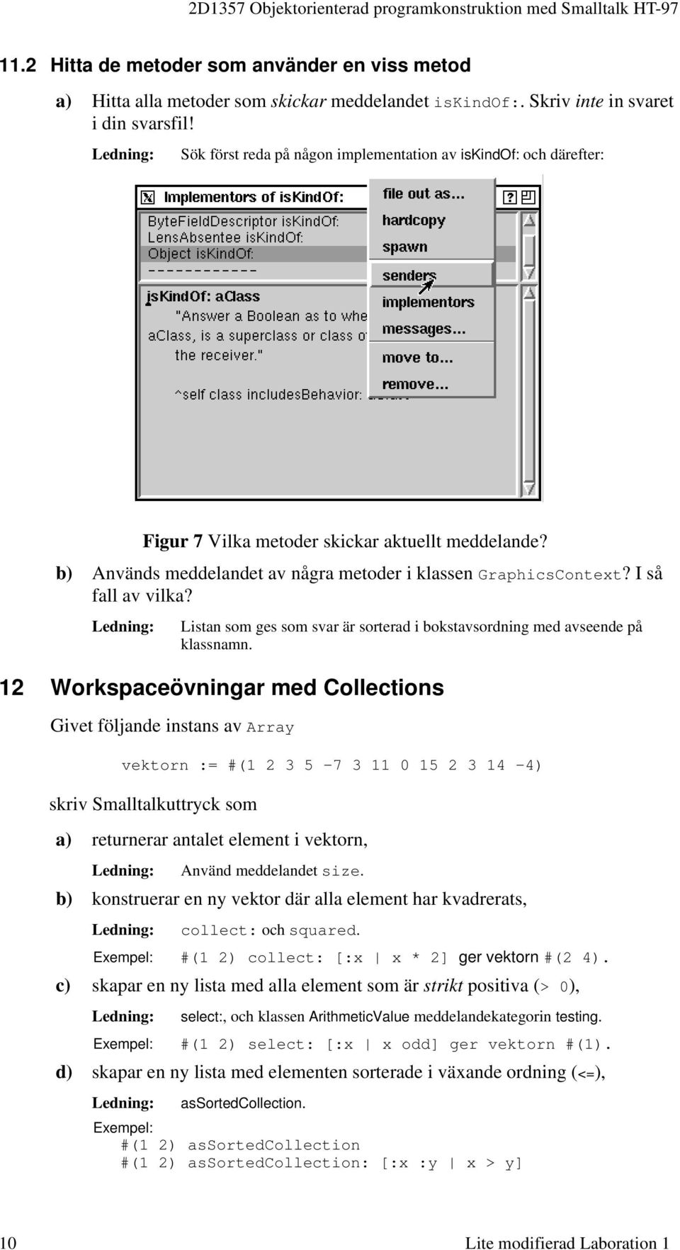 I så fall av vilka? Listan som ges som svar är sorterad i bokstavsordning med avseende på klassnamn.