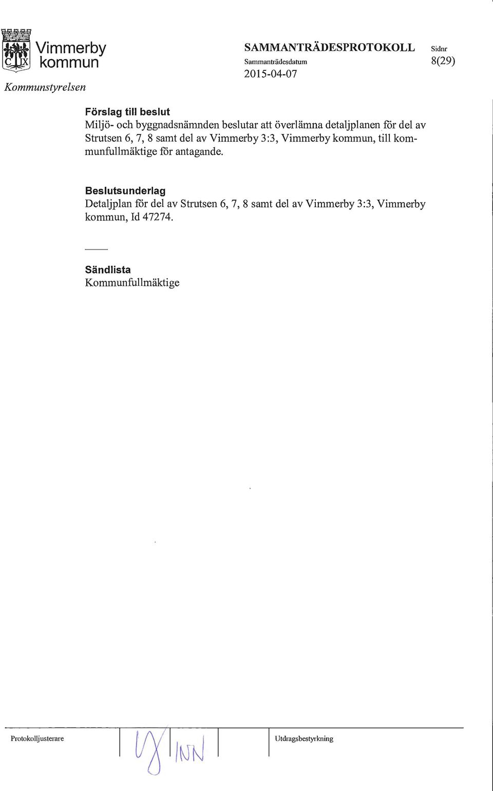 Vimmerby 3:3, Vimmerby, till fullmäktige for antagande.