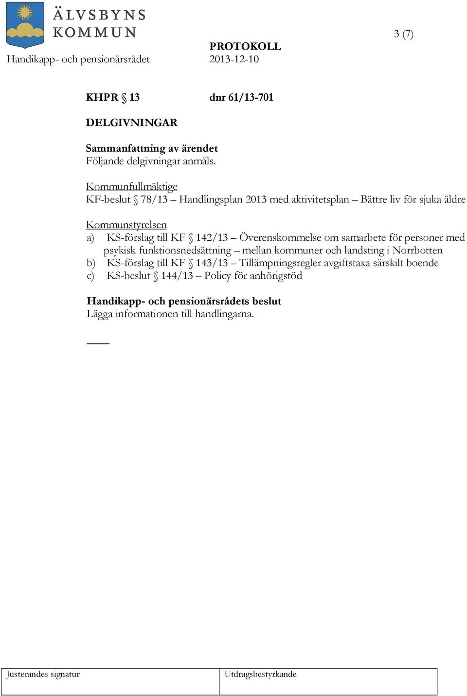 KS-förslag till KF 142/13 Överenskommelse om samarbete för personer med psykisk funktionsnedsättning mellan kommuner och