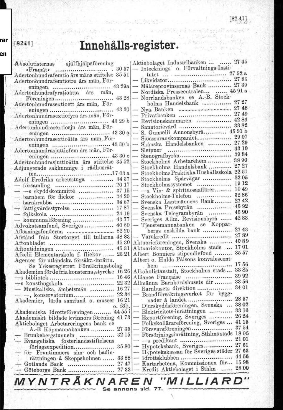 Adertonhundrafyratioåtta års män, - Nordiska Presscentraleu.,... 45!il a ; Förenicgeu... :...... 4328 - Norrlandsbanken se A.~B. Stoek-.Aderto)lhundrasextioettårs män, För- holms Handelsbank.